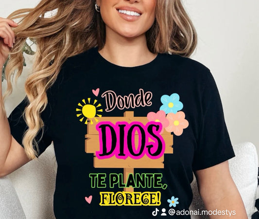 Camisa Donde Dios Te Plante Florece